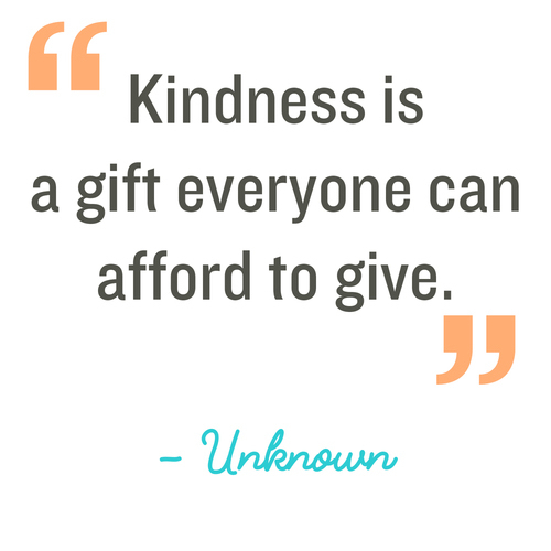 Kindness is a gift everyone can afford to give 